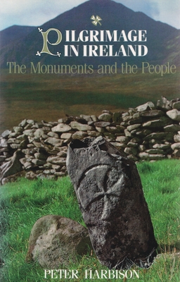 Pilgrimage in Ireland: The Monuments and the People - Harbison, Peter
