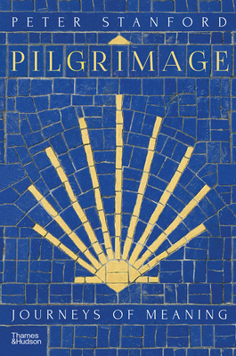 Pilgrimage: Journeys of Meaning - Stanford, Peter