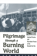 Pilgrimage Through a Burning World: Spiritual Practice and Nonviolent Protest at the Nevada Test Site
