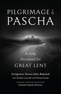 Pilgrimage to Pascha: A Daily Devotional for Great Lent