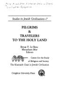 Pilgrims and Travelers to the Holy Land - Beau, Bryan F (Editor), and Mor, Menachem (Editor)