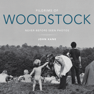 Pilgrims of Woodstock: Never-Before-Seen Photos