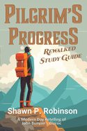 Pilgrim's Progress Rewalked: Complete Story and Study Guide