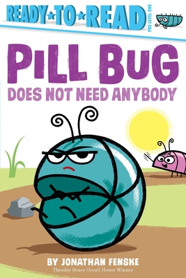 Pill Bug Does Not Need Anybody: Ready-To-Read Pre-Level 1 - 