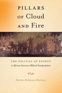 Pillars of Cloud and Fire: The Politics of Exodus in African American Biblical Interpretation