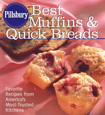 Pillsbury Best Muffins and Quick Breads Cookbook: Favorite Recipes from America's Most-Trusted Kitchen - Pillsbury Company