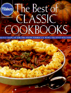 Pillsbury: The Best of Classic Cookbooks: 350 Recipes from 20 Years of Pillsbury's Best-Selling Cooking Magazine