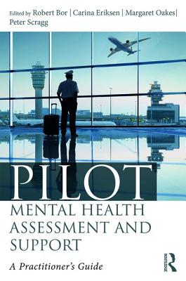 Pilot Mental Health Assessment and Support: A practitioner's guide - Bor, Robert (Editor), and Eriksen, Carina (Editor), and Oakes, Margaret (Editor)