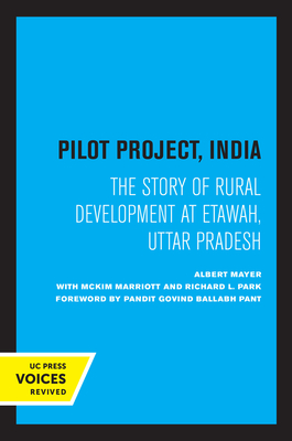 Pilot Project, India: The Story of Rural Development at Etawah, Uttar Pradesh - Mayer, Albert