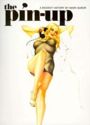 Pin Up: A Modest History - Gabor, Mark
