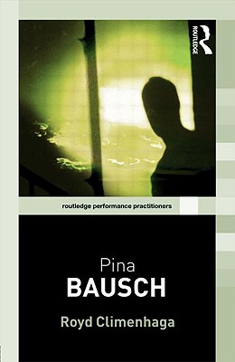 Pina Bausch - Climenhaga, Royd