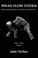 Pinan Flow System: Heian - Pinan Sandan: karate kata application for beginner to black belt