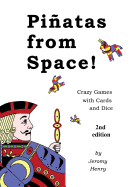 Pinatas from Space!: Crazy Games with Cards and Dice