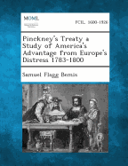 Pinckney's Treaty a Study of America's Advantage from Europe's Distress 1783-1800