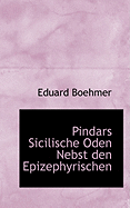 Pindars Sicilische Oden Nebst Den Epizephyrischen