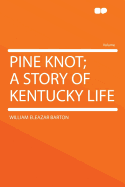 Pine Knot; A Story of Kentucky Life