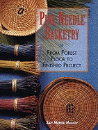 Pine Needle Basketry: From Forest Floor to Finished Project