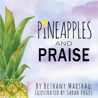 Pineapples and Praise - Marshall, Bethany