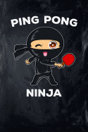 Ping Pong Ninja: College Ruled Lined Paper, 120 Pages, 6 X 9