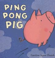 Ping Pong Pig - Church, Caroline Jayne