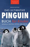 Pinguin Bcher Das Ultimative Pinguin-Buch fr Kinder: 100+ erstaunliche Fakten ber Pinguine, Fotos, Quiz und Wortsuche Puzzle