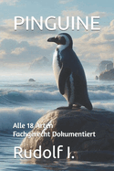 Pinguine: Alle 18 Arten Fachgerecht Dokumentiert