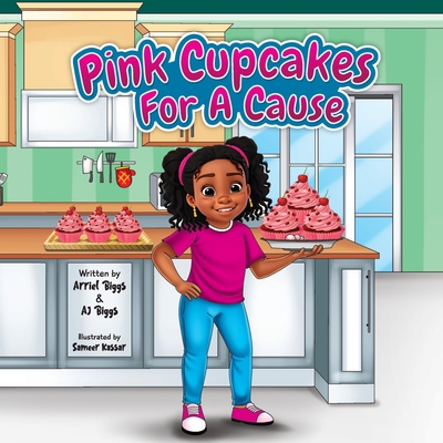 Pink Cupcakes For A Cause - Biggs, Arriel, and Biggs, Aj