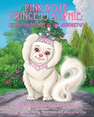 Pink Nose Princess Sophie: Secret Adventure At The Arboretum - 