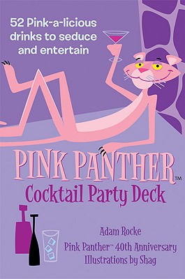 Pink Panther Cocktail Party Deck: 52 Pink-A-Licious Drinks to Seduce and Entertain - Rocke, Adam