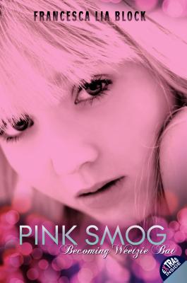 Pink Smog: Becoming Weetzie Bat - Block, Francesca Lia