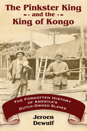 Pinkster King and the King of Kongo: The Forgotten History of America's Dutch-Owned Slaves