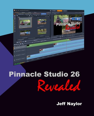 Pinnacle Studio 26 Revealed - Naylor, Jeff