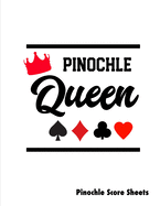 Pinochle Queen, Pinochle Score Sheets: Keep Track Of Games Scoring Card Game Notebook