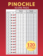 Pinochle Score Pads 120 Score Pages: Personal Scoresheet Record Book, Pinochle Score Cards, Meld Table, Large Size (8.5 x 11 inches)