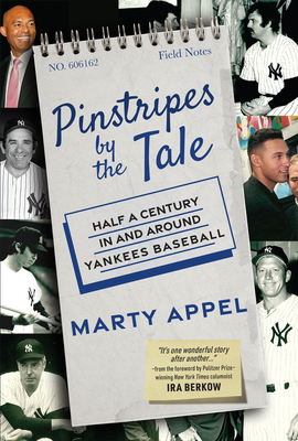 Pinstripes by the Tale: Half a Century in and Around Yankees Baseball - Appel, Marty