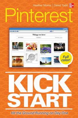 Pinterest Kickstart - Morris, Heather, and Todd, David