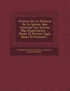 Pintura de La Historia de La Iglesia: Que Contiene Los Sucesos Mas Importantes ... Desde El Primer Siglo Hasta El Presente...