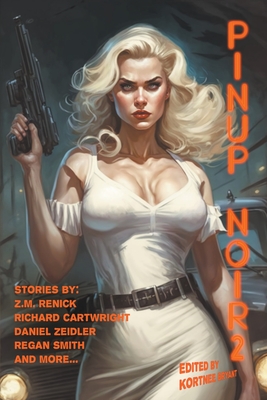 Pinup Noir 2 - Renick, Z M, and Cartwright, Richard, and Zeidler, Daniel G