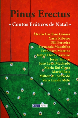 Pinus Erectus: Contos Er?ticos de Natal - Azevedo, Milton M, and Gomes, ?lvaro Cardoso, and Reis, Mariel