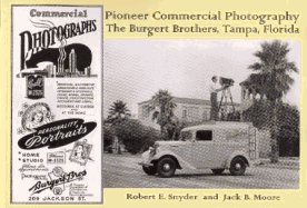 Pioneer Commercial Photography: The Burgert Brothers, Tampa, Florida