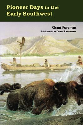 Pioneer Days in the Early Southwest - Foreman, Grant, and Worcester, Donald E (Introduction by)