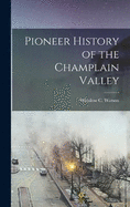 Pioneer History of the Champlain Valley