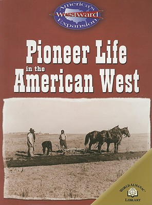 Pioneer Life in the American West - Steele, Christy