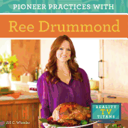 Pioneer Practices with Ree Drummond