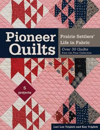 Pioneer Quilts: Prairie Settlers' Life in Fabric - Over 30 Quilts from the Poos Collection