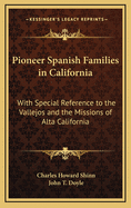 Pioneer Spanish Families in California: With Special Reference to the Vallejos and the Missions of Alta California