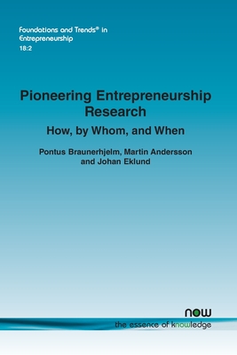 Pioneering Entrepreneurship Research: How, by Whom, and When - Braunerhjelm, Pontus, and Andersson, Martin, and Eklund, Johan