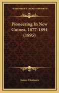 Pioneering in New Guinea, 1877-1894 (1895)