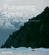 Pioneering Spirits: Ten Inspired Individuals Help the World and Fulfil Their Dreams