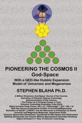 Pioneering the Octonion Cosmos II God-Space: With a QED-like Hubble Expansion Model of Universes and Megaverses - Blaha, Stephen